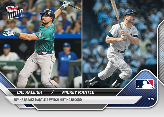 Cal Raleigh / Mickey Mantle - 2025 MLB Topps NOW® - Card 719 - LOOK FOR AUTOS AND DUAL AUTO - PR: 25722